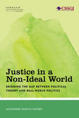 Alexandre Gajevic Sayegh - Justice in a Non-Ideal World: Bridging the Gap Between Political Theory and Real-World Politics