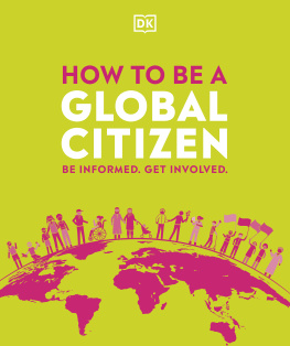 DK How to be a Global Citizen: Be Informed. Get Involved.