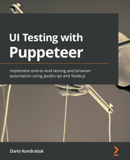 Dario Kondratiuk UI Testing with Puppeteer: Implement end-to-end testing and browser automation using JavaScript and Node.js