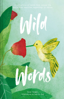 Kate Hodges - Wild Words: A Collection of Words From Around the World Describing Happenings In Nature