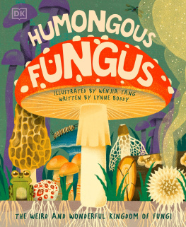 DK Humongous Fungus: The weird and wonderful Kingdom of Fungi