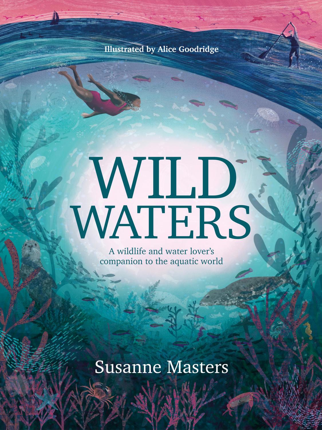 i WILD WATERS A wildlife and water lovers companion to - photo 1