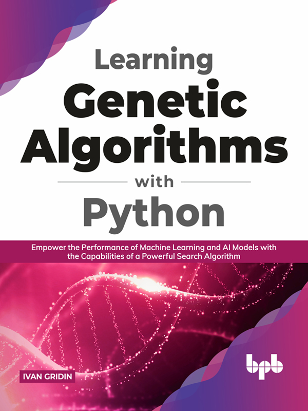 Learning Genetic Algorithms with Python Empower the Performance of Machine - photo 1