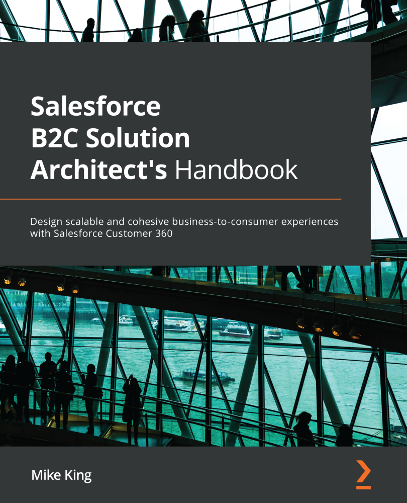 Salesforce B2C Solution Architects Handbook Design scalable and cohesive - photo 2