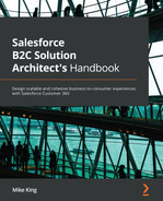 Mike King - Salesforce B2C Solution Architects Handbook: Design scalable and cohesive business-to-consumer experiences with Salesforce Customer 360