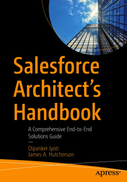 Dipanker Jyoti Salesforce Architects Handbook: A Comprehensive End-to-End Solutions Guide