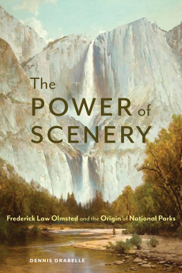 Dennis Drabelle The Power of Scenery: Frederick Law Olmsted and the Origin of National Parks