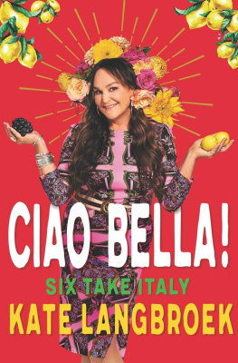 Kate Langbroek - Ciao Bella!: Six Take Italy