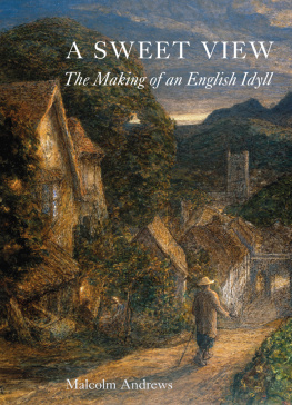 Malcolm Andrews - A Sweet View: The Making of an English Idyll