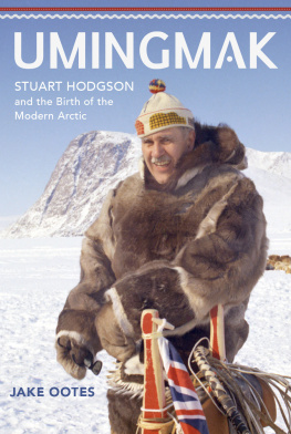 Jake Ootes - Umingmak: Stuart Hodgson and the Birth of the Modern Arctic