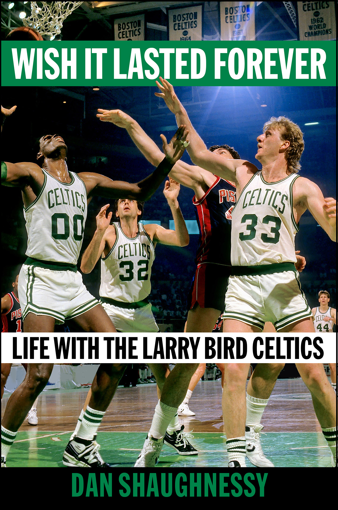 Wish It Lasted Forever Life with the Larry Bird Celtics Dan Shaughnessy ABOUT - photo 1