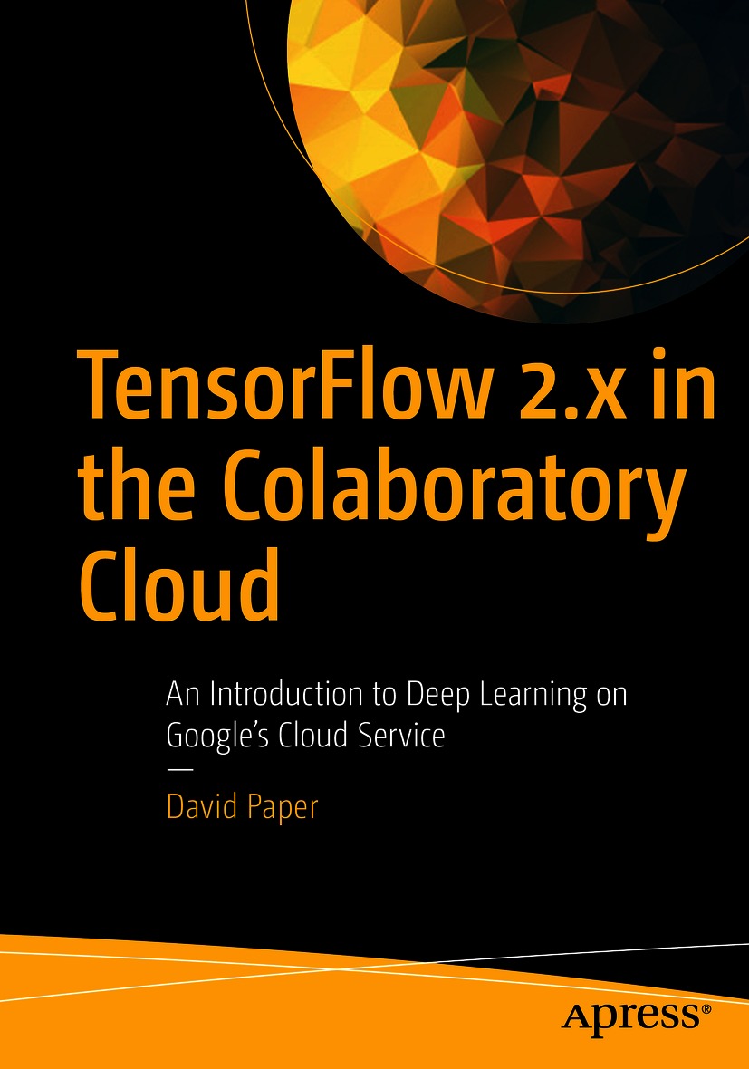 Book cover of TensorFlow 2x in the Colaboratory Cloud David Paper - photo 1