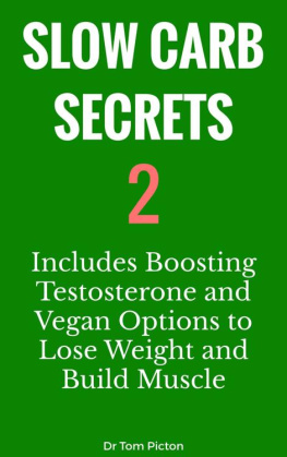Picton - Slow Carb Secrets 2: Includes Boosting Testosterone and Vegan Options for Weight Loss and Building Muscle Mass