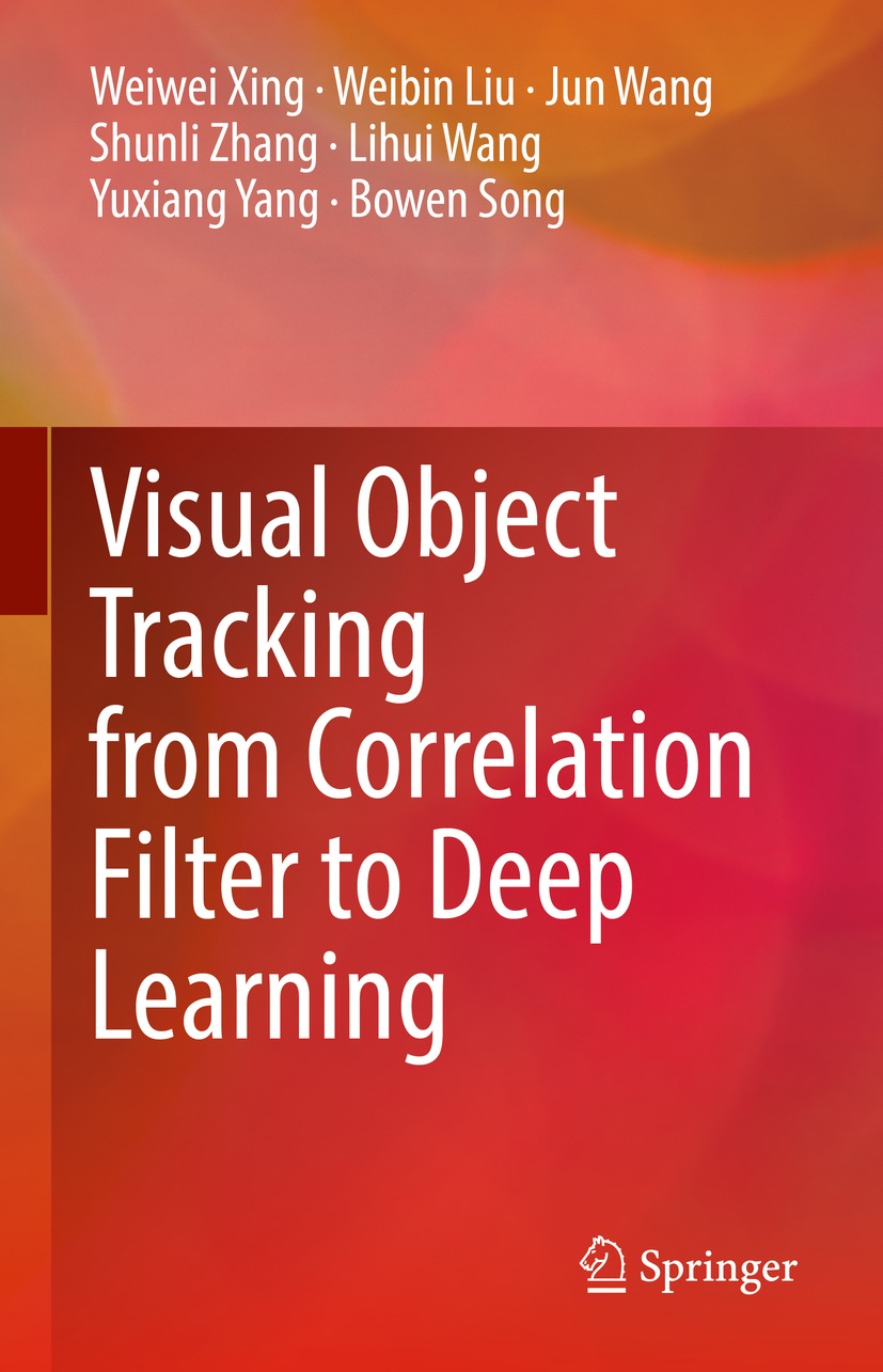 Book cover of Visual Object Tracking from Correlation Filter to Deep Learning - photo 1