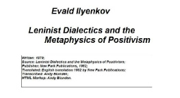 Evald Ilyenkov - Leninist Dialectics and the Metaphysics of Positivism