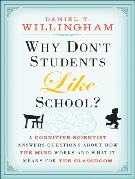 Daniel T. Willingham - Why Dont Students Like School: A Cognitive Scientist Answers Questions About How the Mind Works and What It Means for the Classroom