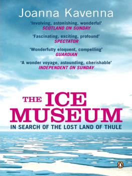 Joanna Kavenna - The ice museum: in search of the lost land of Thule