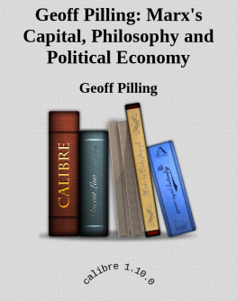 Geoff Pilling - Geoff Pilling: Marxs Capital, Philosophy and Political Economy