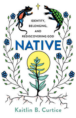 Kaitlin B. Curtice - Native: Identity, Belonging, and Rediscovering God