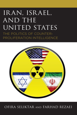 Ofira Seliktar - Iran, Israel, and the United States: The Politics of Counter-Proliferation Intelligence