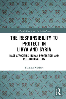 Yasmine Nahlawi - The Responsibility to Protect in Libya and Syria (Routledge Research in International Law)