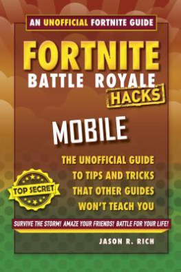 Jason R. Rich - Hacks for Fortniters: Mobile: An Unofficial Guide to Tips and Tricks That Other Guides Wont Teach You