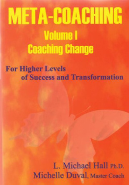 Michael Hall Meta-Coaching: Volume 1. For Higher Levels of Success and Transformation