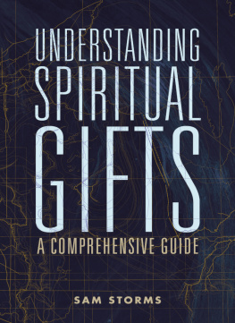 Sam Storms - Understanding Spiritual Gifts: A Comprehensive Guide