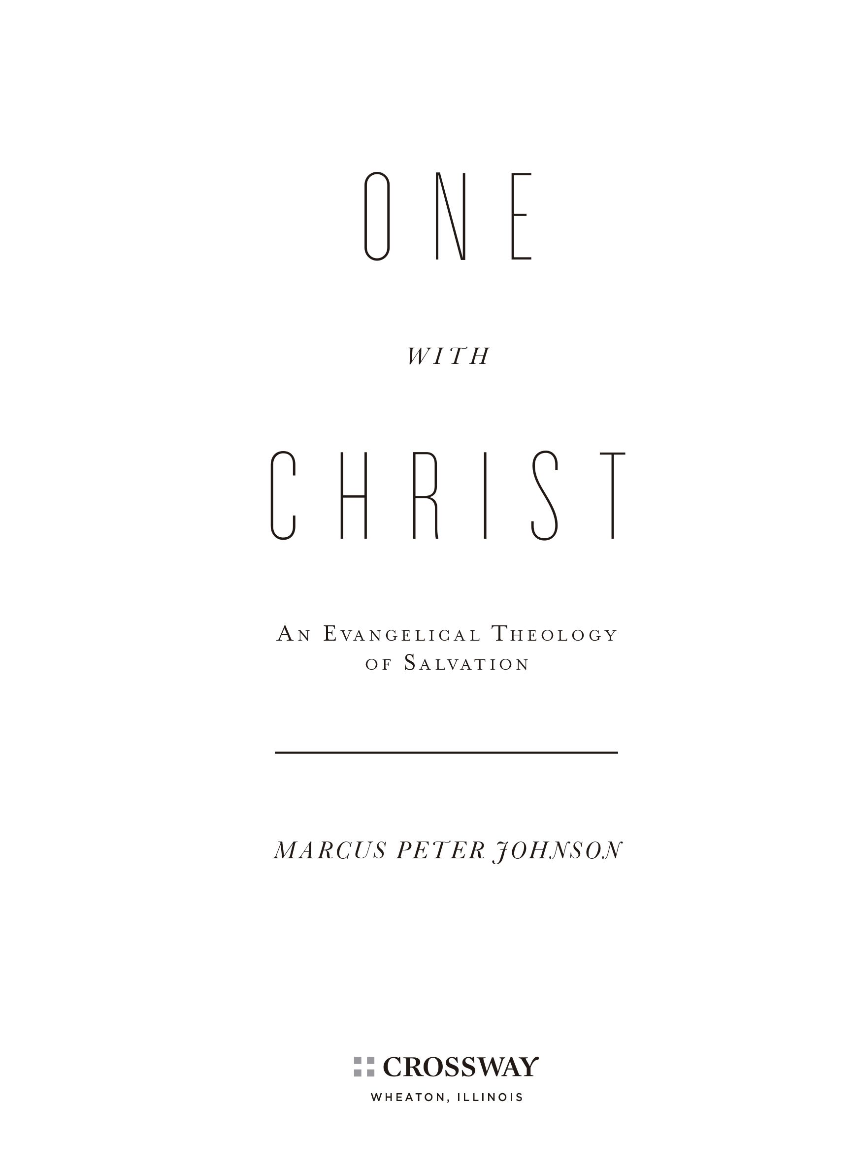 One with Christ An Evangelical Theology of Salvation Copyright 2013 by Marcus - photo 2