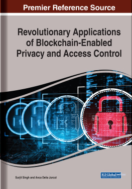 Anca Delia Jurcut (editor) Revolutionary Applications of Blockchain-Enabled Privacy and Access Control
