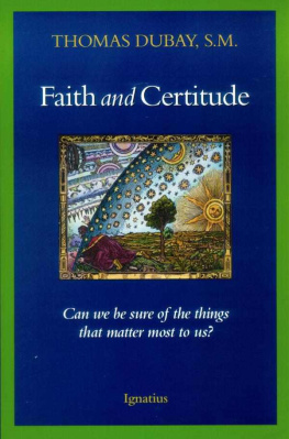 Thomas Dubay Faith and Certitude: Can We Be Sure of the Things that Matter Most to Us?