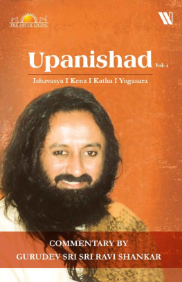 Sri Sri Ravi Shankar Upanishads Vol 1: Ishavasya, Kena, Katha, Yogasara