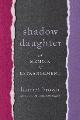 Harriet Brown - Shadow Daughter: A Memoir of Estrangement