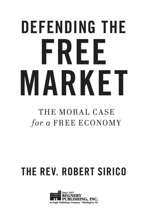 Table of Contents PRAISE FOR DEFENDING THE FREE MARKET Ive been eagerly - photo 1