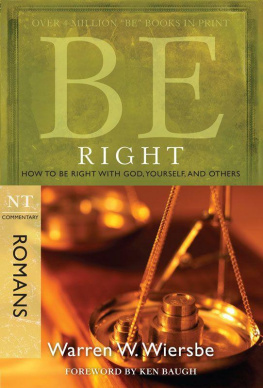 Warren W. Wiersbe - Be Right (Romans): How to Be Right with God, Yourself, and Others (The BE Series Commentary)