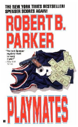 Robert B. Parker Playmates (Spenser, No 16)