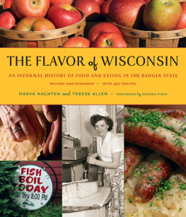 Harva Hachten The Flavor of Wisconsin: An Informal History of Food and Eating in the Badger State