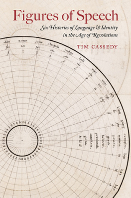 Tim Cassedy - Figures of Speech: Six Histories of Language and Identity in the Age of Revolutions