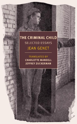 Jean Genet The Criminal Child: Selected Essays