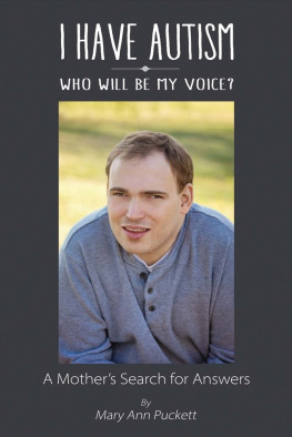 Mary Ann Puckett I Have Autism, Who Will Be My Voice?: A Mothers Search for Answers