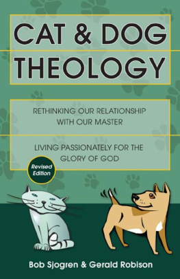 Bob Sjogren Cat & Dog Theology: Rethinking Our Relationship with Our Master