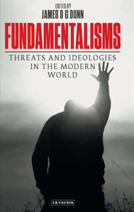 James D G Dunn (editor) - Fundamentalisms: Threats and Ideologies in the Modern World