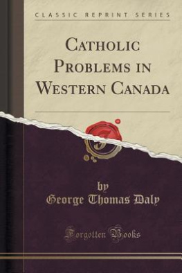 George Thomas Daly - Catholic Problems in Western Canada