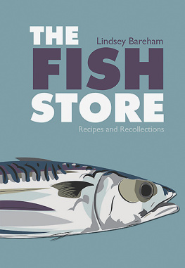 Lindsey Bareham - The Fish Store: Recipes and Recollections