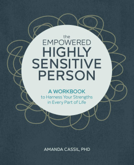 Amanda Cassil PhD - The Empowered Highly Sensitive Person: A Workbook to Harness Your Strengths in Every Part of Life