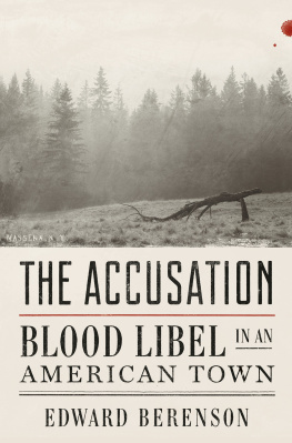 Edward Berenson - The Accusation: Blood Libel in an American Town