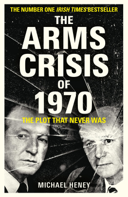 Michael Heney - The arms crisis of 1970 : the plot that never was