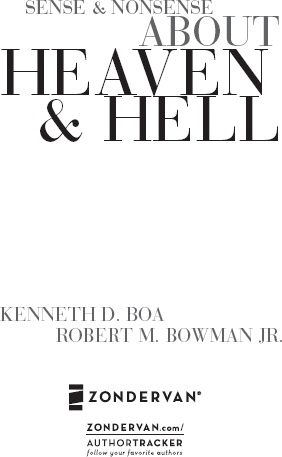 ZONDERVAN Sense and Nonsense about Heaven and Hell Copyright 2007 by Kenneth - photo 2