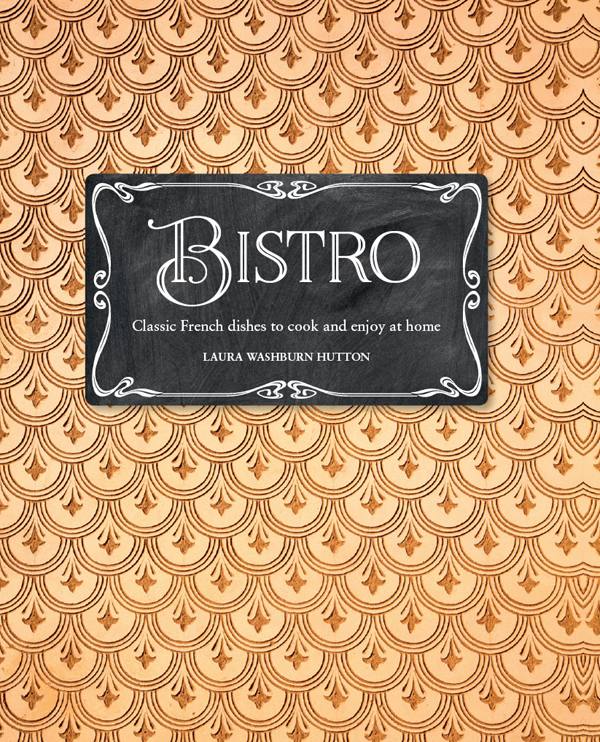 Bistro Bistro Classic French dishes to cook and enjoy at home Laura - photo 1