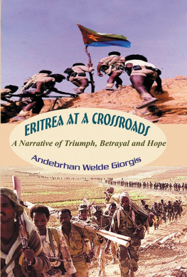 Andebrhan Welde Giorgis - Eritrea at a Crossroads: A Narrative of Triumph, Betrayal and Hope